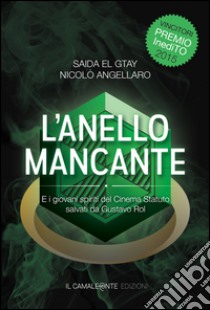 L'anello mancante. E i giovani spiriti del Cinema Statuto salvati da Gustavo Rol libro di El Gtay Saida; Angellaro Nicolò