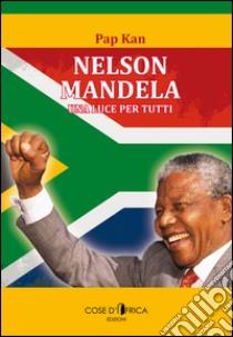 Nelson Mandela. Una luce per tutti libro di Kan Pap