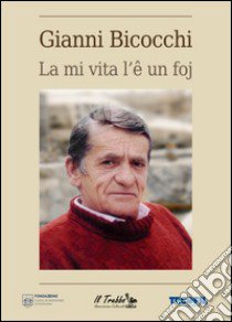 La mi vita l'ê un foj libro di Bicocchi Gianni; Fiorentini L. (cur.)