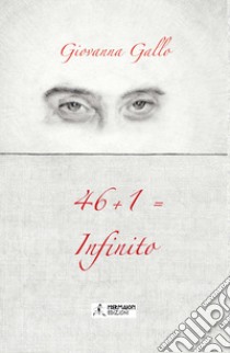 46+1=infinito libro di Gallo Giovanna