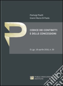 Codice dei contratti e delle concessioni libro di Piselli Pierluigi