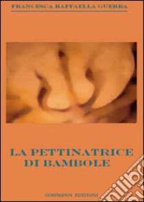 La pettinatrice di bambole libro di Guerra Francesca Raffaella