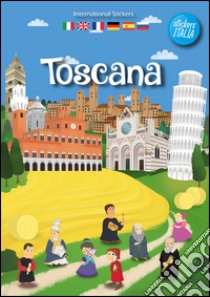 Toscana sticker book. Ediz. multilingue libro di Tessarolo Andrea Francesco