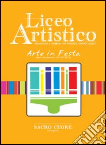 Arte in festa. Anno scolastico 2015/16. Ediz. illustrata libro