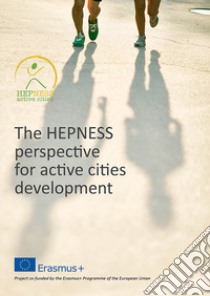 The hepness perspective for active cities development libro di Lioce R. (cur.); Monsutti G. (cur.); Van der Borg J. (cur.)