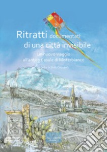 Ritratti documentati di una città invisibile. Un nuovo viaggio all'antico Casale di Misterbianco libro di Calabrò J. (cur.)