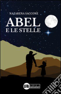 Abel e le stelle libro di Saccone Nazarena