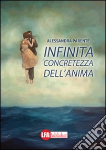 Infinita concretezza dell'anima libro di Parente Alessandra