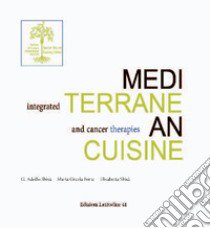 Integrated mediterranean cuisine and cancer therapies libro di Sbisà Adolfo; Forte Maria Grazia; Sbisà Elisabetta