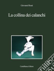 La collina dei calanchi libro di Rossi Giovanni