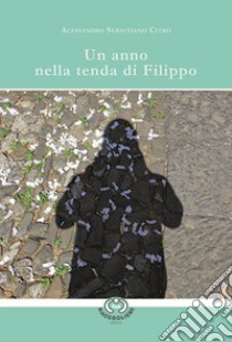 Un anno nella tenda di Filippo libro di Citro Alessandro Sebastiano