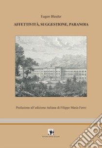 Affettività, suggestione, paranoia libro di Bleuler Eugen; Iapoce A. (cur.)