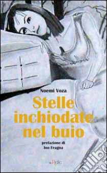 Stelle inchiodate nel buio libro di Voza Noemi