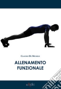 Allenamento funzionale libro di De Michele Claudio