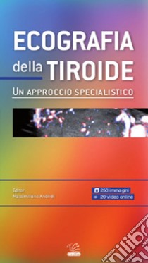 Ecografia della tiroide. Un approccio specialistico libro di Andrioli M. (cur.)