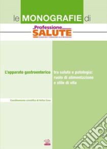 L'apparato gastroenterico tra salute e patologia: ruolo di alimentazione e stile di vita libro