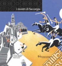 I mostri di Saccargia. Con CD-Audio libro di Baschieri Adriana; Miglior Luciana; Garau Maria