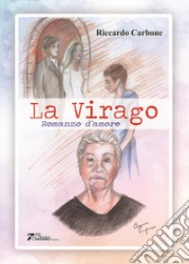 La virago libro di Carbone Riccardo