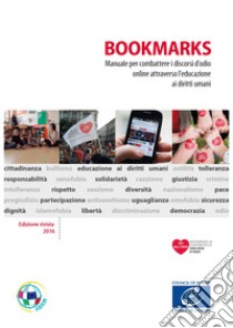 Bookmarks. Manuale per combattere i discorsi d'odio online attraverso l'educazione ai diritti umani libro di Gomes Rui; Keen Ellie; Georgescu Mara