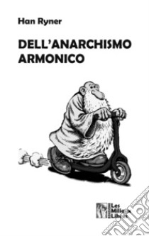 Dell'anarchismo armonico libro di Ryner Han; Zarro E. (cur.)