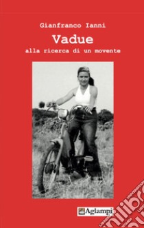 Vadue. Alla ricerca di un movente libro di Ianni Gianfranco