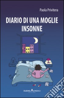 Diario di una moglie insonne libro di Privitera Paola