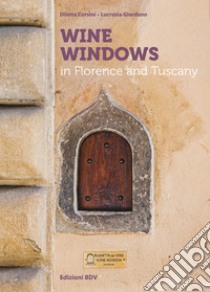 Wine windows in Florence and Tuscany libro di Corsini Diletta; Giordano Lucrezia