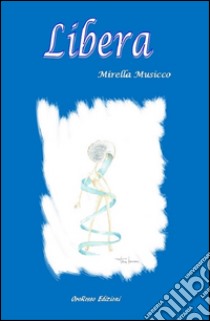 Libera libro di Musicco Mirella