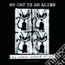 My cat is an alien. The other sound of art. Ediz. illustrata libro di Herrington Tony; Hollings Ken; Opalio Maurizio; Contini M. (cur.)