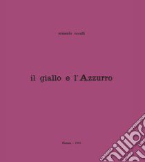 Il giallo e l'azzurro libro di Cavalli Armando; Castronuovo A. (cur.)