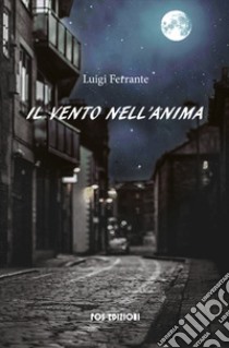 Il vento nell'anima libro di Ferrante Luigi