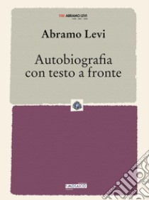 Autobiografia con testo a fronte libro di Levi Abramo; Micheli N. (cur.); Geremia F. (cur.)