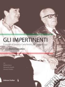 Gli impertinenti. Il viaggio di Sandro e Carla Pertini, per l'Italia di oggi. Nuova ediz. libro di Cuccodoro Enrico