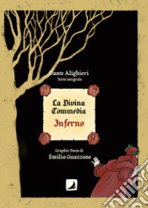 La Divina Commedia. Inferno. Ediz. integrale libro di Alighieri Dante; Guazzone Emilio