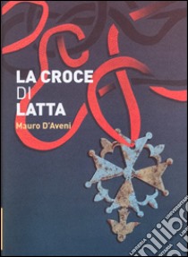 La croce di latta libro di D'Aveni Mauro