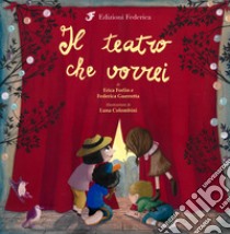 Il teatro che vorrei libro di Forlin Erica; Guerretta Federica