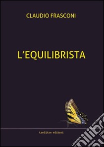 L'equilibrista libro di Frasconi Claudio; Genovesi R. (cur.)