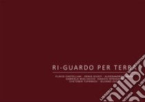 Ri-guardo per terra. Terra 2050. Credenziali per il nostro futuro libro