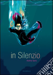 In silenzio libro di Spiry Audrey