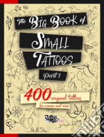 The big book of small tattoos. Ediz. illustrata. Vol. 1: 400 small tattoos for women and men libro di GiErre