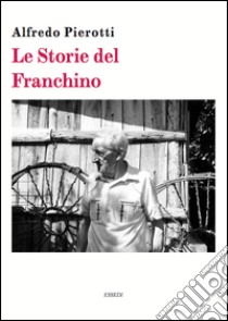 Il libro del Franchino libro di Pierotti Alfredo