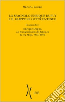 Lo spagnolo Enrique Dupuy e il Giappone ottocentesco libro di Losano Mario G.