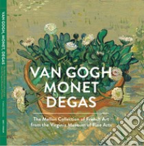 Van Gogh, Monet, Degas. The Mellon Collection. Ediz. illustrata libro