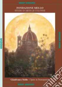 I giorni della pittura. Vol. 2: 1986-2018. Gianfranco Mello opere in permanenza libro di Frilli Luciana