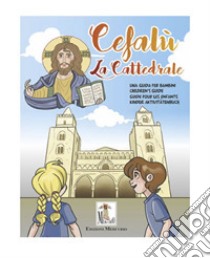 La cattedrale di Cefalù. Una guida per bambini. Ediz. italiana, inglese, francese e tedesca libro di Lo Nero Carolina