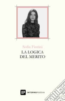 La logica del merito libro di Fiorini Sofia