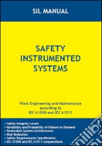 Safety instrumented systems. Manual for plant engineering and maintenance according to IEC 61508 and IEC 61511 libro di Landrini Glisente; Abbamonte Basilio; Vande Capelle Tino