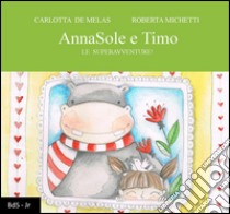 AnnaSole e Timo. Le superavventure! libro di De Melas Carlotta