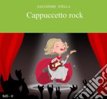 Cappuccetto Rock libro di Stella Salvatore