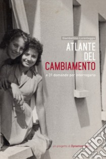 Atlante del cambiamento. E 31 domande per interrogarlo libro di Ass. cult. Dynamoscopio (cur.)